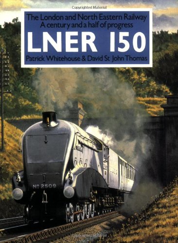 Beispielbild fr LNER 150: The London and North Eastern - A Century and a Half of Progress zum Verkauf von AwesomeBooks