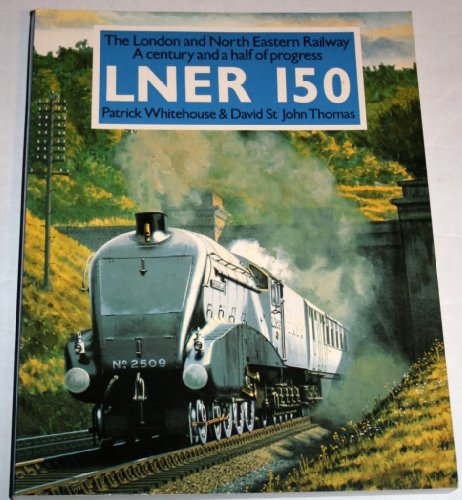 Imagen de archivo de 2 vols.: LNER 150. The London and North Eastern Railway together with LMS 150. The London Midland & Scottish Railway. A Century and a half of progress. a la venta por G.F. Wilkinson Books, member IOBA