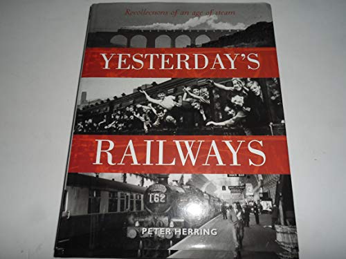 Beispielbild fr Yesterday'S Railway: Recollections of an Age of Steam zum Verkauf von WorldofBooks