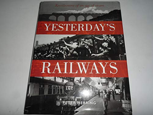 9780715313879: Yesterday's Railways: Recollections of an Age of Steam and the Golden Age of Railways (Trains)