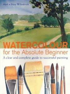Imagen de archivo de Watercolour for the Absolute Beginner : A Clear and Easy Guide to Successful Painting a la venta por Better World Books Ltd