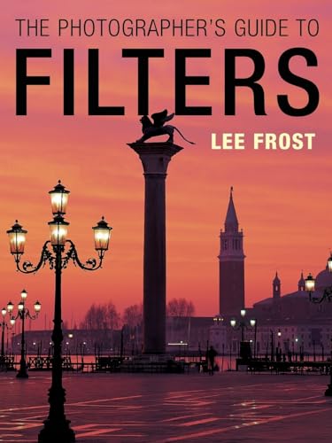 Stock image for The Photographer's Guide to Filters for sale by AwesomeBooks