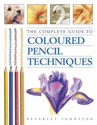 9780715314081: The Complete Guide to Coloured Pencil Techniques