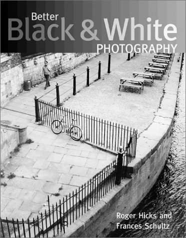 Better Black & White Photography (9780715314272) by Roger Hicks