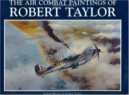 Imagen de archivo de The Air Combat Paintings of Robert Taylor a la venta por Doc O'Connor