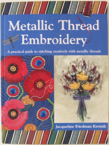 Beispielbild fr Metallic Thread Embroidery: A Practical Guide to Stitching Creatively with Metallic Threads zum Verkauf von Wonder Book