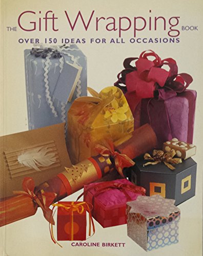 Stock image for The Gift Wrapping Book : Over 150 Ideas for All Occasions for sale by Better World Books