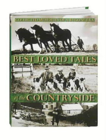 Stock image for Best Loved Tales of the Countryside: Collected Memories of a Bygone Era for sale by AwesomeBooks