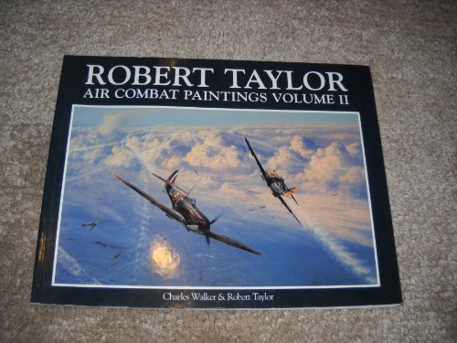 Robert Taylor: Air Combat Paintings, Vol. 2 - Walker, Charles; Taylor, Robert