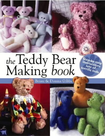 Imagen de archivo de The Teddy Bear Making Book: Step-By-Step Instructions for Lots of Terrific Teds a la venta por WorldofBooks
