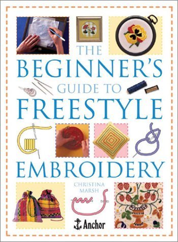 The Beginner's Guide to Freestyle Embroidery (9780715314821) by Marsh, Christina