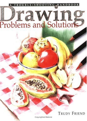 Stock image for Drawing Problems and Solutions: A Trouble-Shooting Handbook Friend, Trudy for sale by Re-Read Ltd