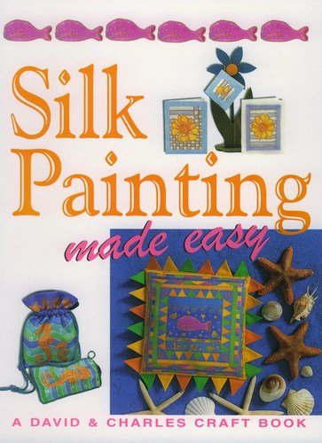 Stock image for Silk Painting Made Easy (Crafts Made Easy) for sale by Reuseabook