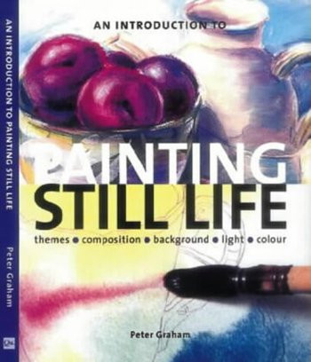 Beispielbild fr An Introduction to Painting Still Life zum Verkauf von WorldofBooks
