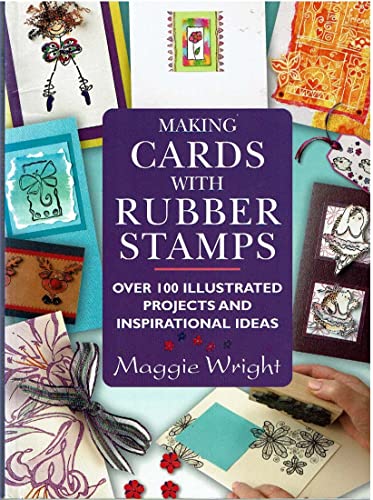 Imagen de archivo de Making Cards With Rubber Stamps: Over 100 Illustrated Projects and Inspirational Ideas a la venta por Once Upon A Time Books