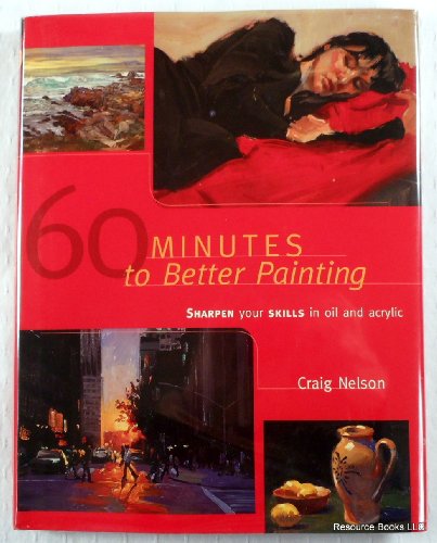 Beispielbild fr 60 Minutes to Better Painting: Improve Your Skills in Oil and Acrylic zum Verkauf von WorldofBooks