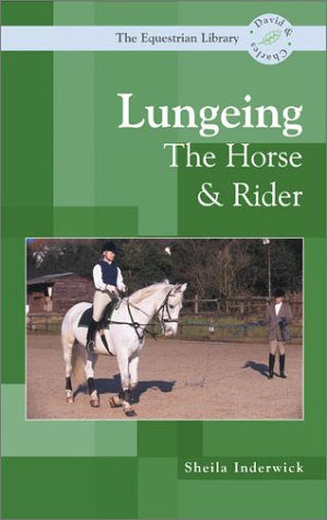 Stock image for Lungeing : The Horse and Rider for sale by Better World Books