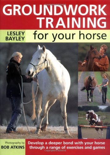 9780715316030: Groundwork Training For Your Horse: Develop a Deeper Bond with Your Horse Through a Range of Exercises and Games