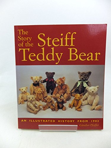 The Story of the Steiff Teddy Bear: An Illustrated History from 1902 - Pfeiffer, Gunther