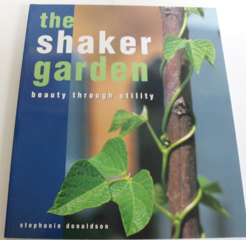 Stock image for The Shaker Garden: Beauty Through Utility for sale by ThriftBooks-Dallas