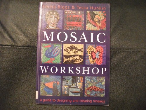 Beispielbild fr Mosaic Workshop: A Guide to Designing and Creating Mosaics zum Verkauf von WorldofBooks