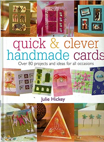 Stock image for Quick And Clever Handmade Cards: Over 80 Projects and Ideas for All Occasions for sale by Pomfret Street Books