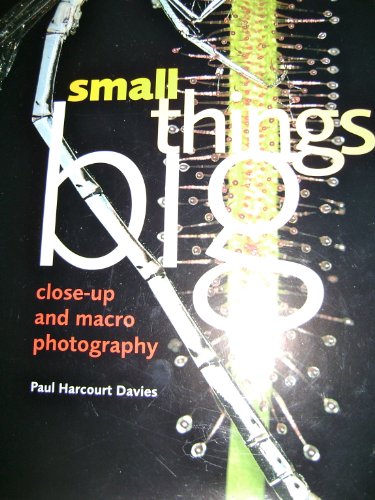 Beispielbild fr Small Things Big : Close-Up and MacRo Photography zum Verkauf von Books From California