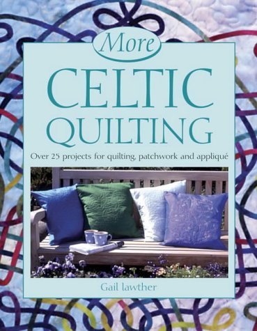 Stock image for More Celtic Quilting: Over 25 Projects for Patchwork, Quilting and Applique for sale by WorldofBooks
