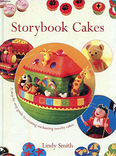 Imagen de archivo de Storybook Cakes : A Step-By-Step Guide to Creating Enchanting Novelty Cakes a la venta por WorldofBooks