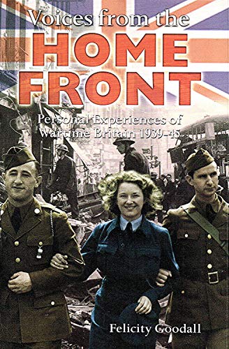 Stock image for Voices From The Home Front: Personal Experiences of Wartime Britain 1939-45 for sale by SecondSale