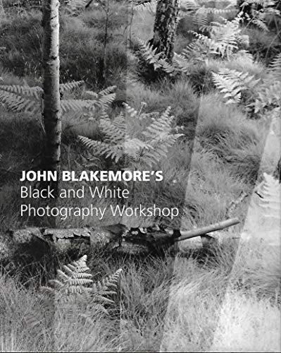 Imagen de archivo de John Blakemore's Black and White Photography Workshop a la venta por Holt Art Books