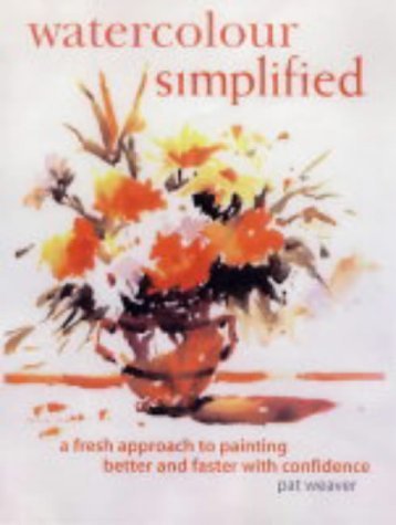 9780715317341: Watercolour Simplified: A Fresh Approach to Painting Spontaneous, Loose Watercolours with Confidence