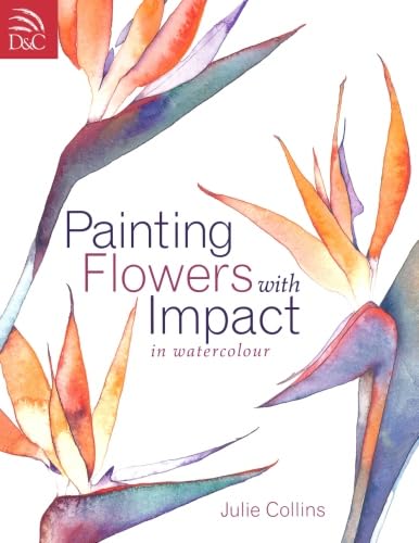 Painting Flowers with Impact in Watercolor (9780715317891) by Collins, Julie