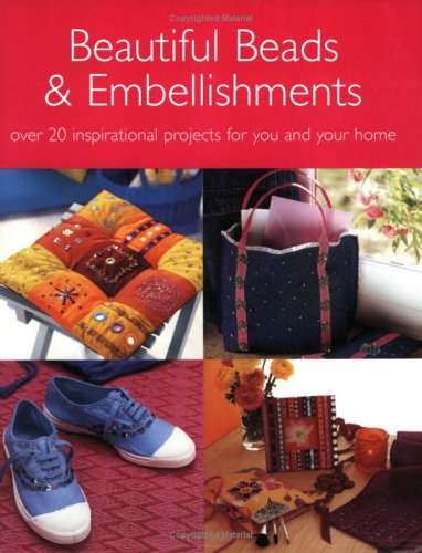 Beautiful Beads & Embellishments over 20 inspirational projects for you and your home