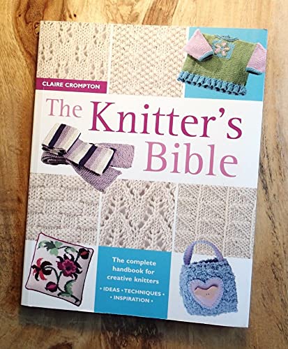Stock image for The Knitter's Bible: The Complete Handbook for Creative Knitters for sale by Ergodebooks
