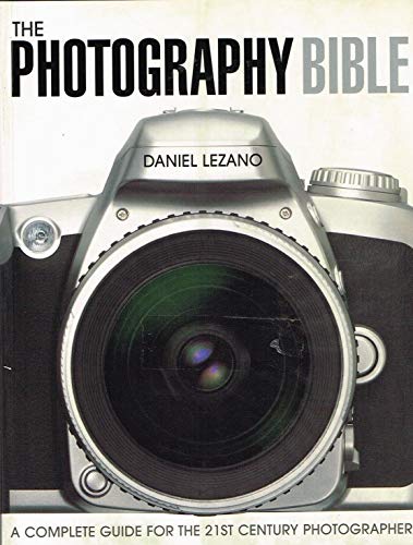 Stock image for The Photography Bible: A Complete Guide for the 21st Century Photographer for sale by Wonder Book