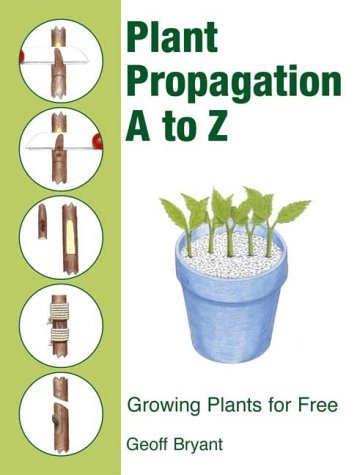 Beispielbild fr Plant Propagation a to Z zum Verkauf von WorldofBooks