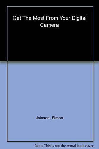 Stock image for Get the Most from Your Digital Camera for sale by Better World Books
