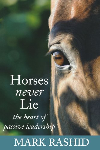 Beispielbild fr Horses Never Lie: The Heart of Passive Leadership: 14 zum Verkauf von WorldofBooks