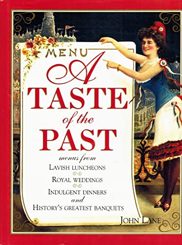 9780715318423: A Taste of the Past: Menus from Lavish Luncheons, Royal Weddings, Indulgent Dinners and History's Greatest Banquets