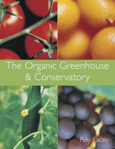 Stock image for The Organic Greenhouse and Conservatory for sale by AwesomeBooks