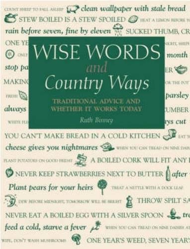 Beispielbild fr Wise Words and Country Ways : Traditional Advice and Whether It Works Today zum Verkauf von Better World Books