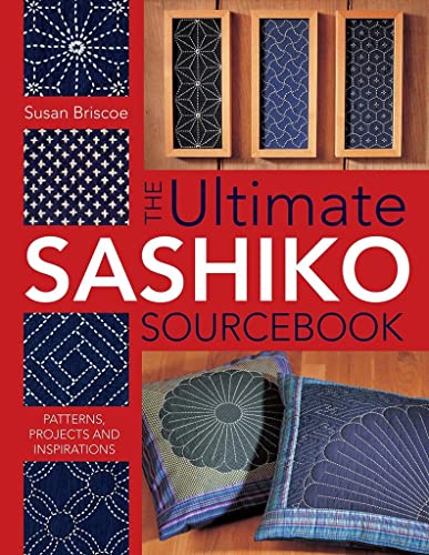 Beispielbild fr The Ultimate Sashiko Sourcebook: Patterns, Projects and Inspirations zum Verkauf von WorldofBooks