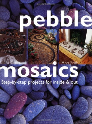 Beispielbild fr Pebble Mosaics: Step-by-step projects for inside & out zum Verkauf von ZBK Books