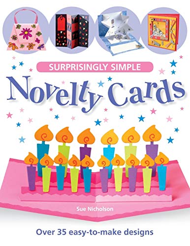 Imagen de archivo de Surprisingly Simple Novelty Cards: Over 30 Easy-To-Make Designs: Over 35 Easy-to-Make Designs a la venta por AwesomeBooks