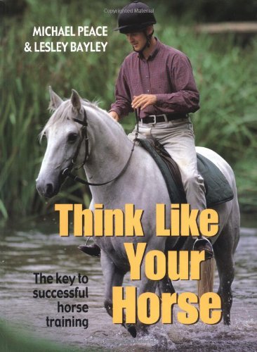 Beispielbild fr Think Like Your Horse: The Key to Successful Horse Training zum Verkauf von Blue Vase Books