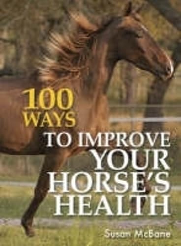 100 Ways To Improve Your Horse's Health