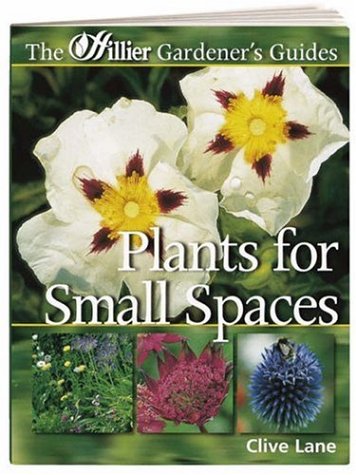 Stock image for Plants for Small Spaces (Hillier Gardener's Guide) for sale by WorldofBooks