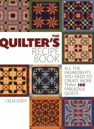 Beispielbild fr The Quilter's Recipe Book: All the Ingredients You Need to Create Over 100 Fabulous Quilts zum Verkauf von WorldofBooks