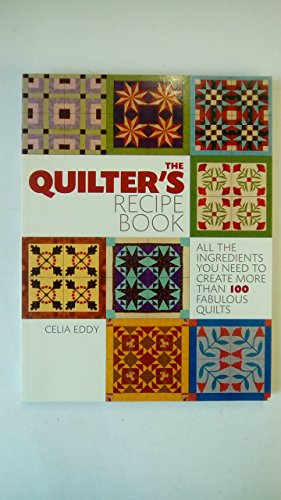 Stock image for The Quilter's Recipe Book: All the Ingredients You Need to Create Over 100 Fabulous Quilts for sale by WorldofBooks